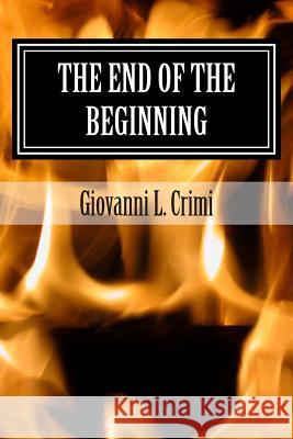 The End of the Beginning: Zombie Apocalypse Giovanni L. Crimi 9781511866613 Createspace - książka