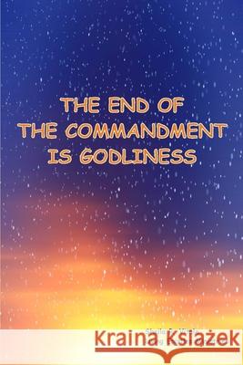 The End Of The Commandment Is Godliness Sheila R. Vitale 9781700250674 Independently Published - książka