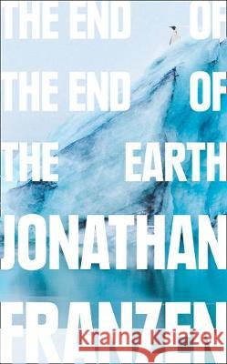 The End Of The End Of The Earth Franzen, Jonathan 9780008299224 HarperCollins UK - książka