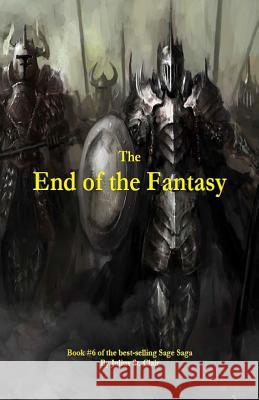The End of the Fantasy (Book #6 of the Sage Saga) Julius S 9781534648937 Createspace Independent Publishing Platform - książka