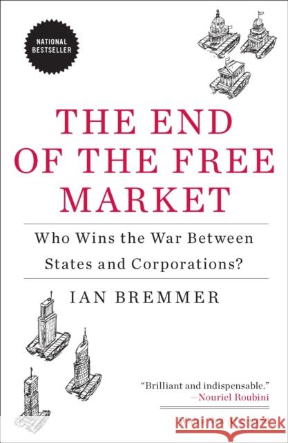 The End of the Free Market: Who Wins the War Between States and Corporations? Ian Bremmer 9781591844402  - książka