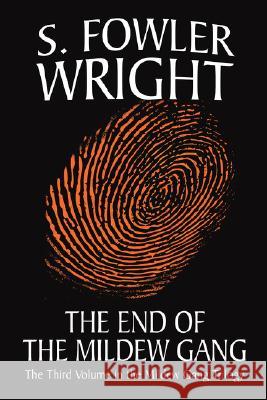 The End of the Mildew Gang S. Fowler Wright 9781434402370 Borgo Press - książka