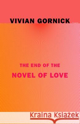 The End of the Novel of Love Vivian Gornick 9780374538262 Picador USA - książka