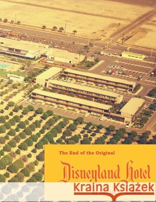 The End of the Original Disneyland Hotel Donald W. Ballard 9781730725425 Independently Published - książka