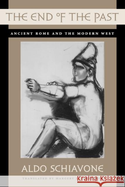 The End of the Past: Ancient Rome and the Modern West Schiavone, Aldo 9780674009837 Harvard University Press - książka
