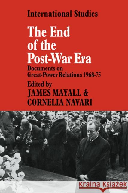 The End of the Post-War Era: Documents on Great-Power Relations 1968-1975 Mayall, James 9780521089678 Cambridge University Press - książka
