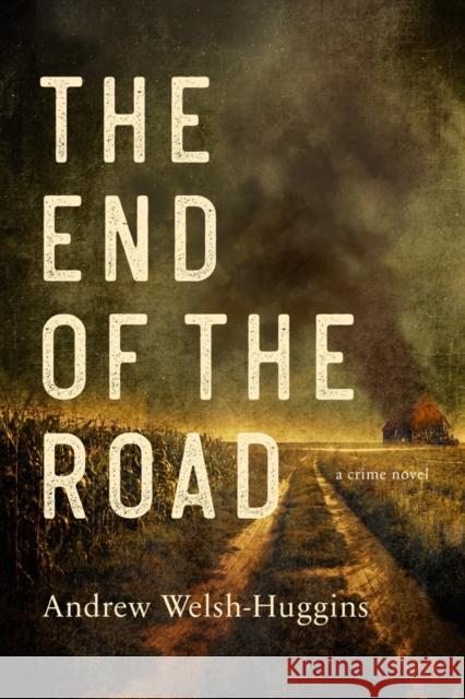 The End of the Road Andrew Welsh-Huggins 9781613163825 Penzler Publishers - książka