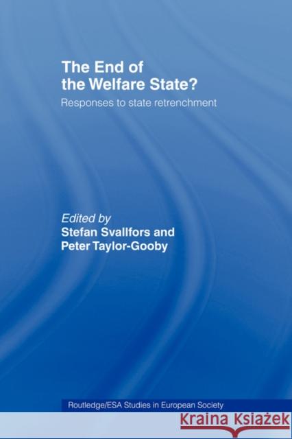 The End of the Welfare State?: Responses to State Retrenchment Svallfors, Stefan 9780415463263 TAYLOR & FRANCIS LTD - książka