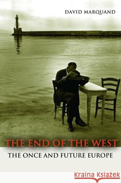 The End of the West: The Once and Future Europe Marquand, David 9780691156088  - książka