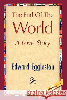 The End of the World Eggleston Edwar 9781421844442 1st World Library - książka