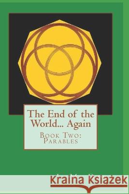 The End of the World... Again: Book Two: Parables J. M. Dark 9781500726720 Createspace - książka