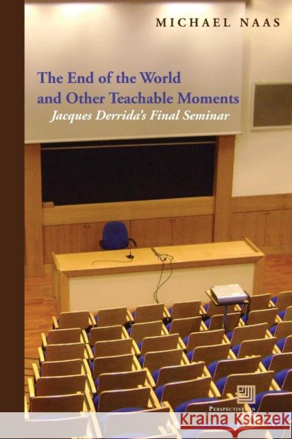 The End of the World and Other Teachable Moments: Jacques Derrida's Final Seminar Naas, Michael 9780823263295 Fordham University Press - książka