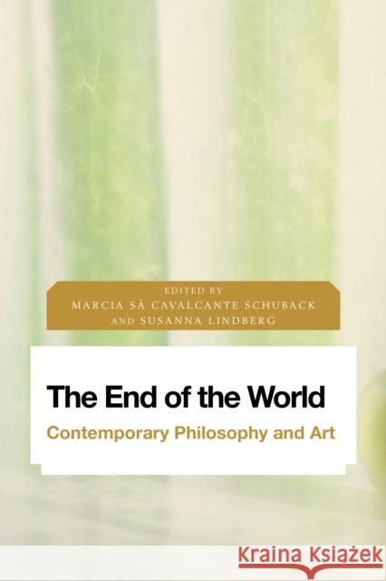 The End of the World: Contemporary Philosophy and Art Marcia Sa Cavalcante Schuback Susanna Lindberg 9781786602619 Rowman & Littlefield International - książka