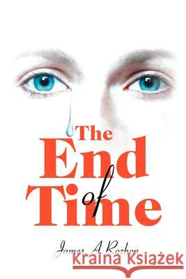 The End Of Time James Rozhon 9780595257799 Writer's Showcase Press - książka