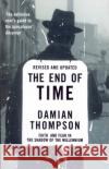 The End Of Time : Faith and Fear in the Shadow of the Millennium Thompson, Damian 9780099289432 Vintage Publishing