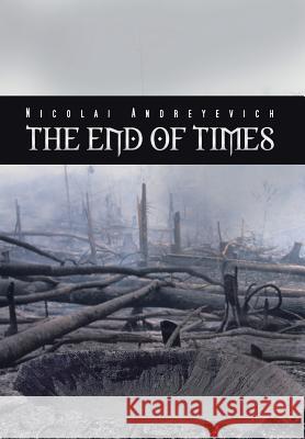 The End of Times Nicolai Andreyevich 9781481711623 Authorhouse - książka