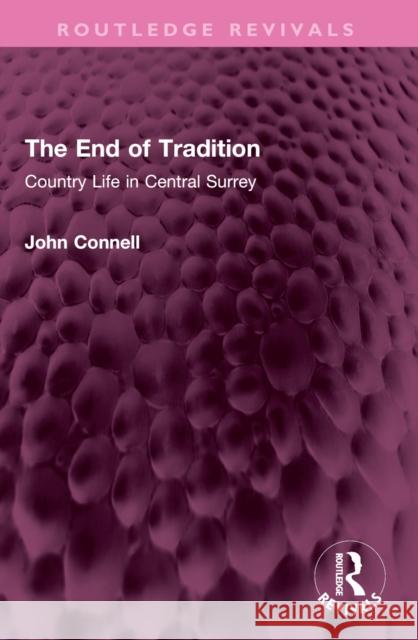 The End of Tradition: Country Life in Central Surrey John Connell 9781032516691 Routledge - książka