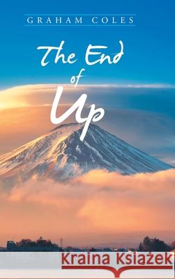 The End of Up Graham Coles 9781663213853 iUniverse - książka