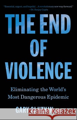 The End of Violence: A Prescription for a Peaceful Society Gary Slutkin 9780316607452 Little Brown and Company - książka