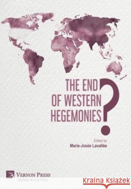 The End of Western Hegemonies? Marie-Josée Lavallée 9781648894688 Vernon Press - książka