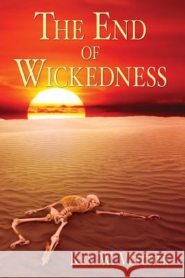 The End of Wickedness Ken W. Vetcher 9781500108489 Createspace - książka