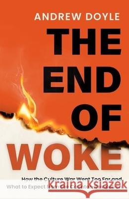 THE END OF WOKE: How the Culture War Went Too Far and What to Expect from the Counter-Revolution Andrew Doyle 9781408723975 Little, Brown - książka