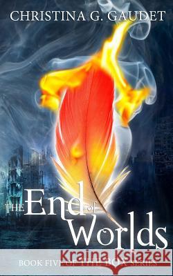 The End of Worlds Christina G. Gaudet 9781537589251 Createspace Independent Publishing Platform - książka