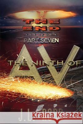 The End: The Book: Part Seven: The Ninth of AV Jl Robb 9781532394065 Energy Concepts Productions - książka