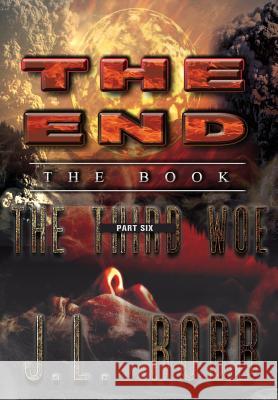 The End: The Book: Part Six: The Third Woe J. L. Robb 9781535609050 Energy Concepts Productions - książka