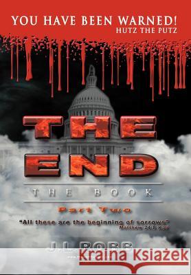 The End the Book: Part Two You Have Been Warned Robb, J. L. 9781449750718 WestBow Press - książka