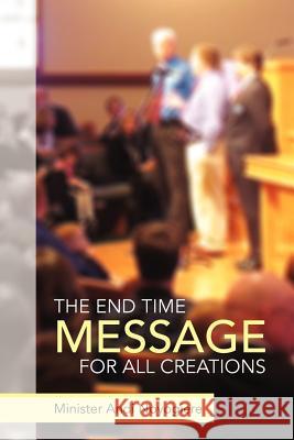 The End Time Message for All Creations Minister Andi Noyogiere 9781469153131 Xlibris Corporation - książka