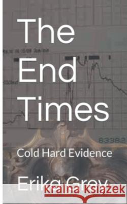 The End Times: Cold Hard Evidence Erika Grey 9798227116604 Erika Grey - książka