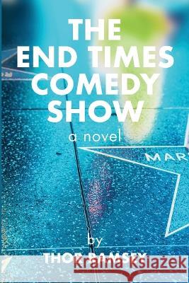 The End Times Comedy Show Thor Ramsey 9781666737813 Resource Publications (CA) - książka