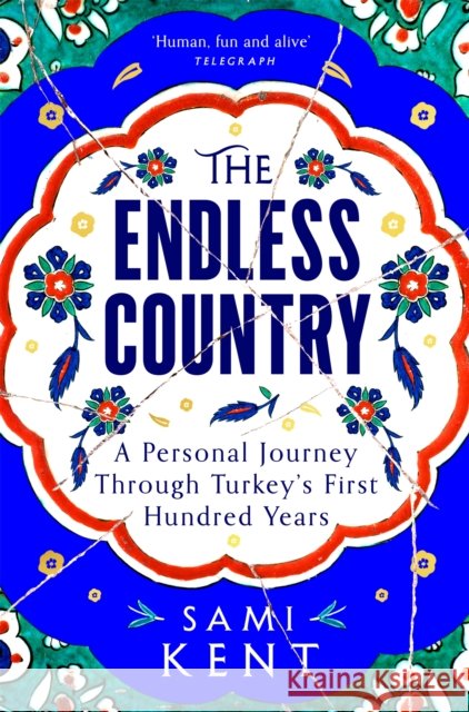 The Endless Country: A Personal Journey Through Turkey's First Hundred Years Sami Kent 9781529099270 Pan Macmillan - książka