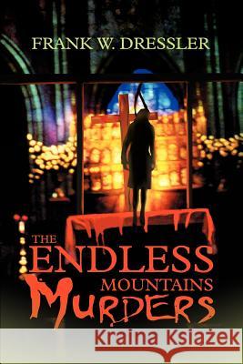 The Endless Mountains Murders Frank W. Dressler 9780595277414 iUniverse - książka
