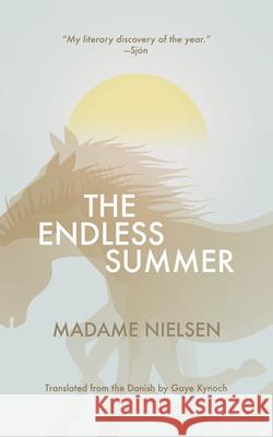 The Endless Summer Madame Nielsen Gaye Kynoch 9781940953694 Open Letter Books - książka