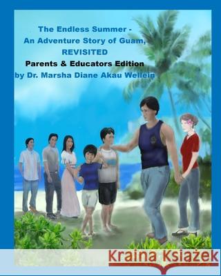 The Endless Summer - An Adventure Story of Guam, REVISITED: Parents & Educators Edition Marsha Diane Akau Wellein Jerrod D. Castro Geoffrey Michael Wellein 9781736414767 MD Wellein, Inc. - książka
