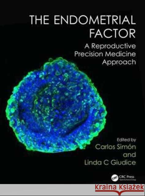 The Endometrial Factor: A Reproductive Precision Medicine Approach Carlos Simaon Linda Giudice 9781498740395 CRC Press - książka