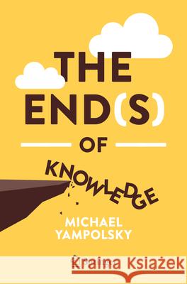 The End(s) of Knowledge Michael Yampolsky 9783032014221 Springer - książka