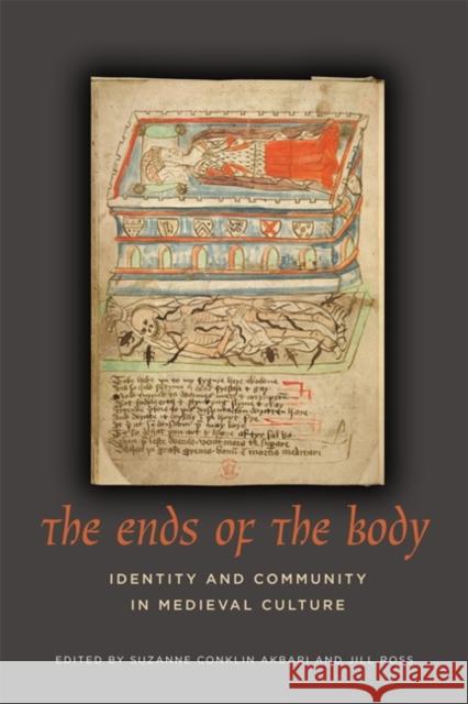 The Ends of the Body: Identity and Community in Medieval Culture Akbari, Suzanne Conklin 9781442644700 University of Toronto Press - książka