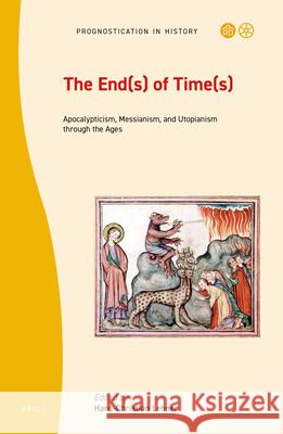 The End(s) of Time(s): Apocalypticism, Messianism, and Utopianism through the Ages Hans-Christian Lehner 9789004461024 Brill - książka