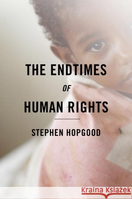 The Endtimes of Human Rights Stephen Hopgood 9780801452376 Cornell University Press - książka