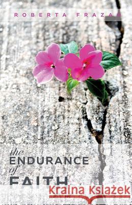 The Endurance of Faith Roberta Frazao 9781640882577 Trilogy Christian Publishing, Inc. - książka