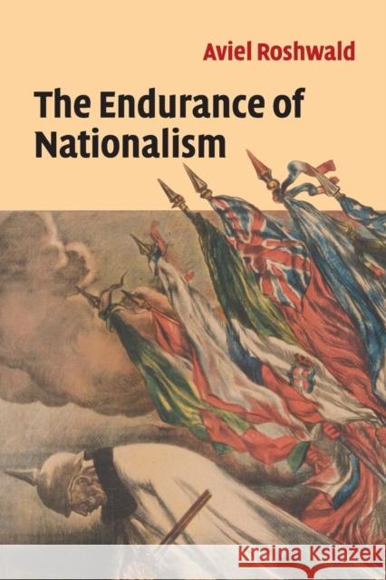 The Endurance of Nationalism: Ancient Roots and Modern Dilemmas Roshwald, Aviel 9780521603645 Cambridge University Press - książka