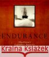 The Endurance: Shackleton's Legendary Antarctic Expedition Caroline Alexander Frank Hurley 9780375404030 Alfred A. Knopf