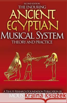 The Enduring Ancient Egyptian Musical System: Theory and Practice Moustafa Gadalla 9781931446716 Tehuti Research Foundation - książka