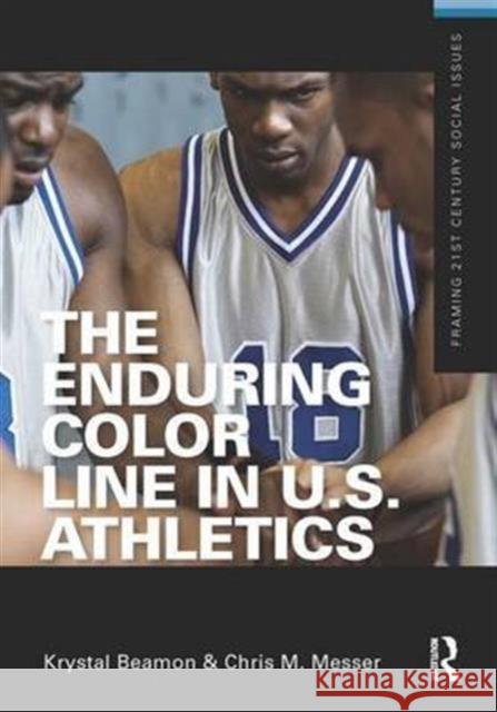 The Enduring Color Line in U.S. Athletics Krystal Beamon Chris M. Messer 9781138141193 Routledge - książka