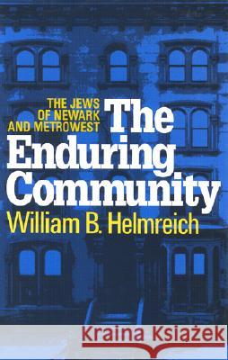 The Enduring Community: The Jews of Newark and Metrowest William B. Helmreich 9781560003922 Transaction Publishers - książka