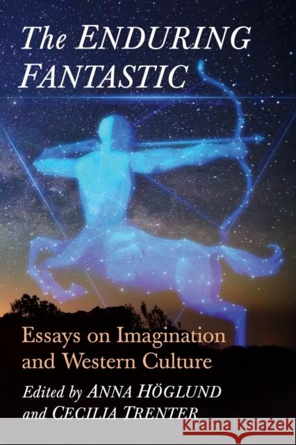 The Enduring Fantastic: Essays on Imagination and Western Culture H Cecilia Trenter 9781476680125 McFarland & Company - książka