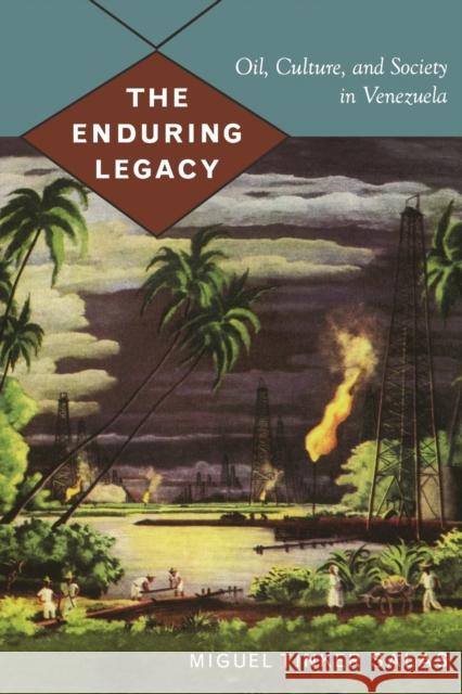 The Enduring Legacy: Oil, Culture, and Society in Venezuela Tinker Salas, Miguel 9780822344193 Duke University Press - książka